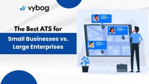 A comparison of ATS for small businesses and large enterprises, focusing on applicant tracking system for small businesses.